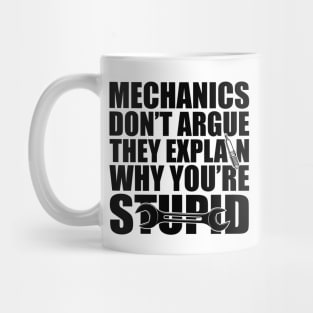 Mechanic - Mechanics don't argue the explain why you're stupid Mug